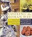 Search : Cooking the Roman Way: Authentic Recipes from the Home Cooks and Trattorias of Rome