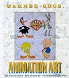 Warner Bros Animation Art: The Characters, the Creators, the Limited Editions