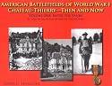 American Battlefields of World War I: Ch&acirc;teau-Thierry--Then and Now, Vol. 1: Enter the Yanks