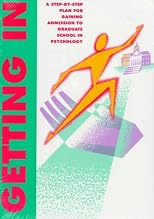 Getting in: A Step-By-Step Plan for Gaining Admission to Graduate School in Psychology