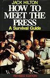 How to Meet the Press: A Survival Guide