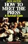 How to Meet the Press: A Survival Guide
