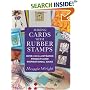Making Cards with Rubber Stamps: Over 100 Illustrated Projects and Inspirational Ideas