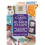 Making Cards with Rubber Stamps: Over 100 Illustrated Projects and Inspirational Ideas