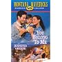 You Belong To Me (Montana Mavericks)