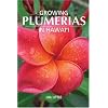Growing Plumerias in Hawaii and Around the World