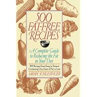 500 Fat Free Recipes: A Complete Guide to Reducing the Fat in Your Diet
