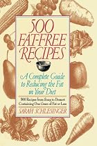 500 Fat Free Recipes: A Complete Guide to Reducing the Fat in Your Diet