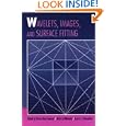 Wavelets, Images, and Surface Fitting by Alain Le Mehaute, Pierre-Jean Laurent, France) International Conference on Curves and Surfaces (2nd : 1993 : Chamonix-Mont-Blanc, and Larry L. Schumaker