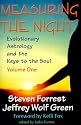 Measuring the Night: Evolutionary Astrology and the Keys to the Soul, Vol. 1