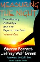 Measuring the Night: Evolutionary Astrology and the Keys to the Soul, Vol. 1