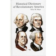 Historical Dictionary of Revolutionary America (Historical Dictionaries of U.S. Historical Eras)
