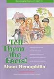 Tell Them the Facts! About Hemophilia (What is Hemophilia?)