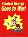 Clueless George Goes to War