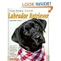 Training Your Labrador Retriever (Training Your Dog)
