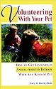 Volunteering With Your Pet: How to Get Involved in Animal-Assisted Therapy With Any Kind of Pet
