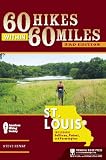 60 Hikes Within 60 Miles: St. Louis: Including Sullivan, Potosi, and Farmington