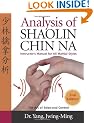 Analysis of Shaolin Chin Na: Instructors Manual for All Martial Styles: Instructors Manual for All Martial Styles Second Edition