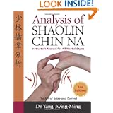 Analysis of Shaolin Chin Na: Instructors Manual for All Martial Styles by Yang Jwing-Ming