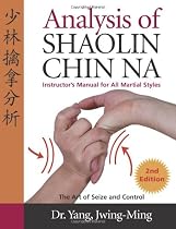 Analysis of Shaolin Chin Na: Instructors Manual for All Martial Styles