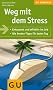 Weg mit dem Stress: Entspannt und effektiv im Job. Die besten Tipps f�r jeden Tag (GU Gesundheits-Kompasse)