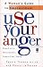 Use Your Anger: A Woman's Guide to Empowerment: Use Your Anger: A Woman's Guide to Empowerment by Sandra Thomas