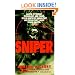 Sniper: Master of Terrain, Technology, And Timing, He Is A Hunter Of Human Prey And The Military's Most Feared Fighter.