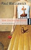 Vom Unsinn des Sinns oder vom Sinn des Unsinns: Der vorliegende Text basiert auf zwei aufeinander Bezug nehmenden Vortr&auml;gen im Wiener Rathaus, am 17 - Mai 1989 und am 5 - November 1991 - Paul Watzlawick