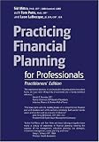 Practicing Financial Planning for Professionals, Practitioners' Version (9th Edition)