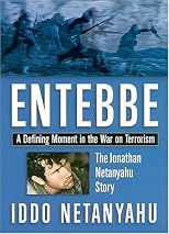 Entebbe: A Defining Moment in the War on Terrorism--The Jonathan Netanyahu Story
