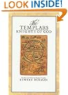The Templars: Knights of God (The Rise and Fall of the Knights Templars)