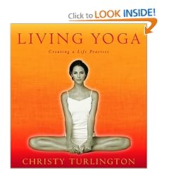 Living Yoga: Creating a Life Practice