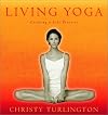 Living Yoga: Creating A Life Practice