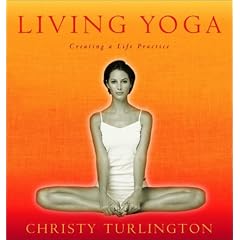 Living Yoga: Creating a Life Practice