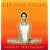 Living Yoga: Creating a Life Practice