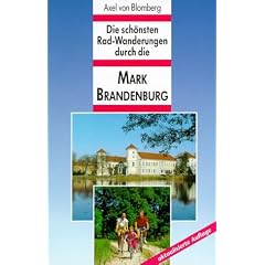 Die sch�nsten Radwanderungen durch die Mark Brandenburg