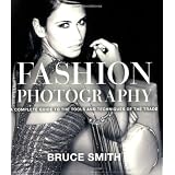 Fashion Photography: A Complete Guide to the Tools and Techniques of the Trade ~ Bruce Smith