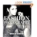 Fashion Photography: A Complete Guide to the Tools and Techniques of the Trade