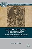 Culture, faith, and philanthropy : Londoners and provincial reform in early modern England