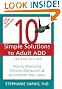 10 Simple Solutions to Adult ADD: How to Overcome Chronic Distraction and Accomplish Your Goals (The New Harbinger Ten Simple Solutions Series)