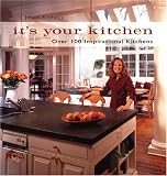 Joan Kohns Its Your Kitchen: Over 100 Inspirational Kitchens
