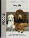 Poodle: A Comprehensive Guide to Owning and Caring for Your Dog (Kennel Club Dog Breed Series)