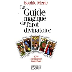 Le Guide magique du tarot divinatoire : 9240 Combinaisons interpr�t�es