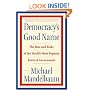 Democracy's Good Name: The Rise and Risks of the World's Most Popular Form of Government