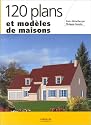 120 plans et mod&egrave;les de maisons