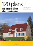 120 plans et modèles de maisons