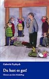 Du hast es gut ! Glossen aus dem Schulalltag - Gabriele Frydrych