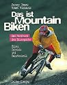 Das ist Mountainbiken. Das Handbuch des Bikesports. Bikes, Zubehör und Fahrtechnik