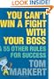 You Can't Win a Fight with Your Boss: & 55 Other Rules for Success