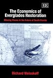 The Economics Of Everglades Restoration: Missing Pieces In The Future Of South Florida (Advance in Ecological Economics)